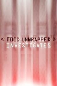Food Unwrapped Investigates series tv