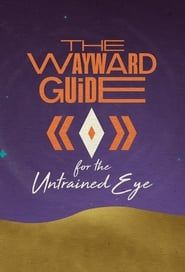 The Wayward Guide for the Untrained Eye series tv