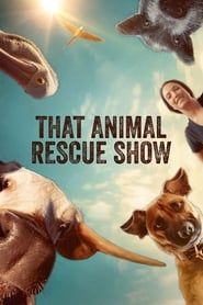 That Animal Rescue Show series tv