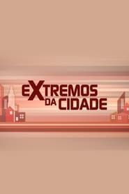 Extremos da Cidade</b> saison 001 
