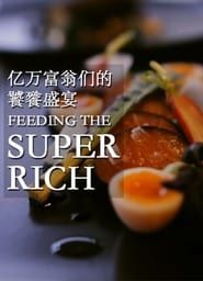 Feeding The Super Rich series tv
