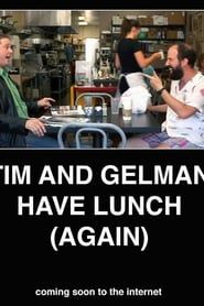 Tim and Gelman Have Lunch (Again) series tv