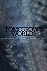 Image Tomorrow's Worlds: The Unearthly History of Science Fiction