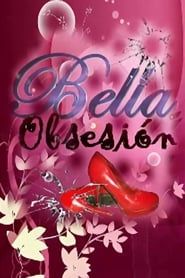 Bella Obsesión</b> saison 01 