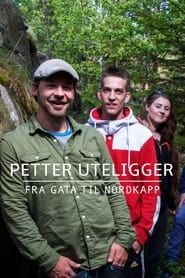 Petter uteligger: Fra gata til Nordkapp series tv