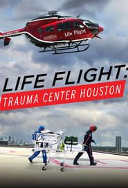 Life Flight: Trauma Center Houston series tv