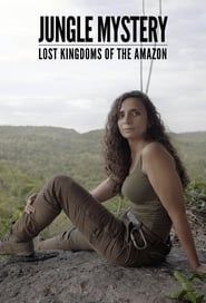 Jungle Mystery: Lost Kingdoms Of The Amazon series tv