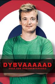 Dybvaaaaad - Også som dokumentarserie series tv