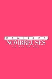 Familles nombreuses la vie en XXL (2021) saison 1 episode 1 en streaming