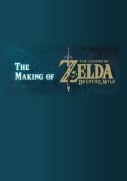 The Making of The Legend of Zelda: Breath of the Wild series tv