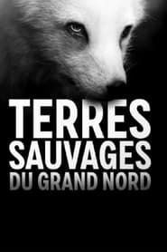 Terres sauvages du Grand Nord series tv