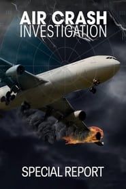 Air Crash Investigation: Special Report 2022</b> saison 01 