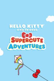 Hello Kitty and Friends Supercute Adventures 2022</b> saison 02 