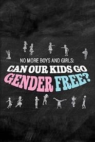 No More Boys and Girls: Can Our Kids Go Gender Free? series tv