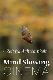 MIND SLOWING CINEMA - ZEIT FÜR ACHTSAMKEIT (2020)