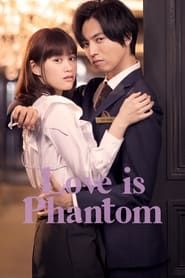 Love is Phantom 2021</b> saison 01 