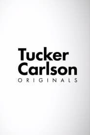 Tucker Carlson Originals saison 01 episode 01  streaming
