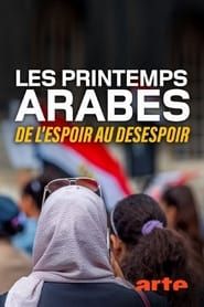 Les printemps arabes : de l'espoir au désespoir 2021</b> saison 01 