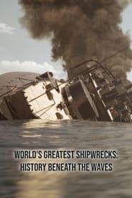 World's Greatest Shipwrecks: History Beneath the Waves series tv