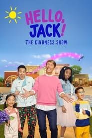 Hello, Jack! The Kindness Show saison 01 episode 01  streaming