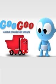 Goo Goo - Veículos em Cores Para Crianças series tv