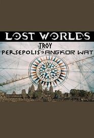 Lost Worlds: Troy, Persepolis, Angkor Wat (2017)