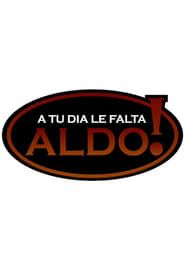 A tu día le falta Aldo! series tv