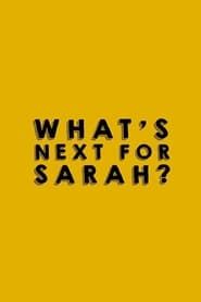 What's Next for Sarah? series tv