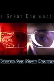 The Great Conjunction - A Robots And Magic Powers Docuseries 2021</b> saison 01 