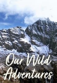 Our Wild Adventures 2021</b> saison 01 