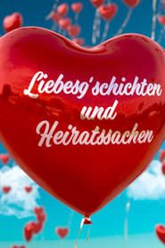 Liebesg'schichten und Heiratssachen series tv
