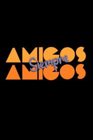 Amigos siempre amigos saison 01 episode 04  streaming