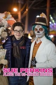 Sue Perkins: Along the US–Mexico Border series tv