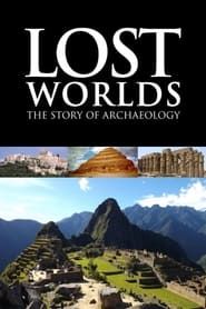 Lost Worlds: The Story of Archaeology</b> saison 01 