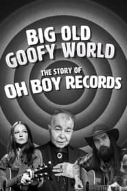 Big Old Goofy World: The Story of Oh Boy Records (2021)