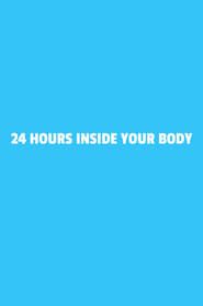 24 Hours Inside Your Body</b> saison 01 