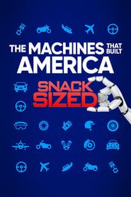 The Machines That Built America: Snack Sized series tv