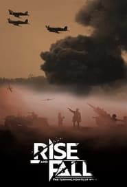 Rise and Fall: The Turning Points of World War II (2019)