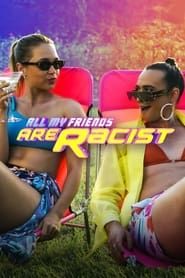 All My Friends Are Racist series tv