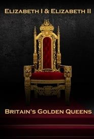 Elizabeth I & Elizabeth II: Britain's Golden Queens series tv