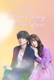 Can’t Run Away from Love series tv