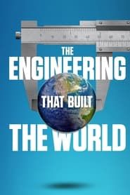 The Engineering That Built the World</b> saison 001 