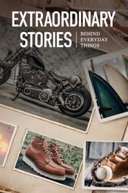 Extraordinary Stories Behind Everyday Things series tv
