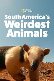 South America's Weirdest Animals series tv
