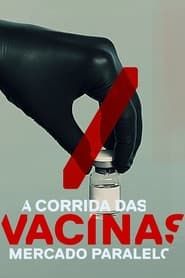 A Corrida das Vacinas: Mercado Paralelo series tv