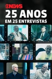 GloboNews: 25 Anos Em 25 Entrevistas series tv