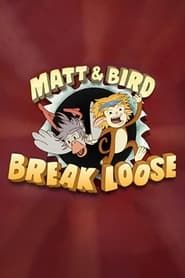 Matt & Bird Break Loose series tv