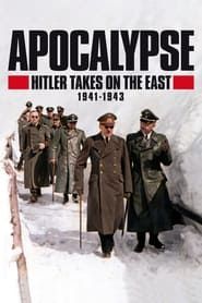 Apocalypse: Hitler Takes on The East (1941-1943) series tv