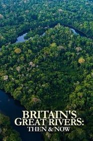 Britain's Great Rivers: Then & Now series tv