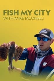 Fish My City With Mike Iacinelli series tv